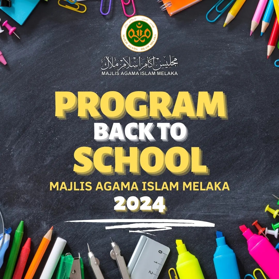PROGRAM "BACK TO SCHOOL" MAJLIS AGAMA ISLAM MELAKA TAHUN 2024 
